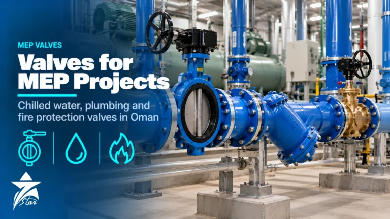 Valves Supplier in Oman for MEP Projects: Chilled Water, Plumbing and Fire Protection Valves - Seven Star LLC